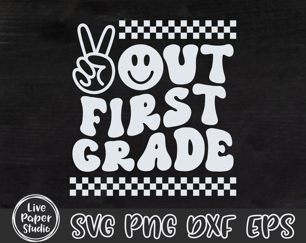 Peace Out First Grade SVG, Last Day of School Svg, End of School, 1st Grade Graduation, Retro Wavy Text, Digital Download Png, Dxf, Eps File - 4.jpg