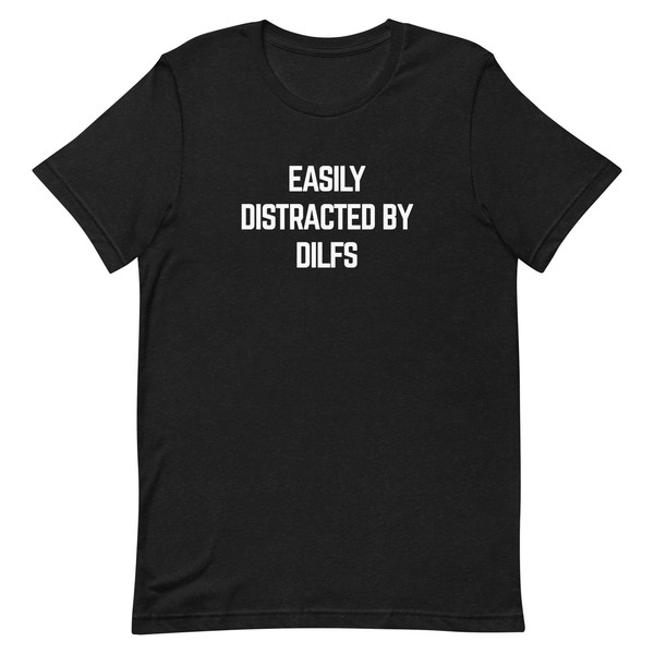 Easily Distracted by DILFs T-Shirt  Dad I'd Like to Fuck  I Love Hot Dads  DILf Fan and DILF Eater  Damn I love DILFs - 5.jpg