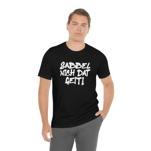 Sabbel nich Dat Geit Plattdeutsche Sprüche T-Shirt  Don't Worry About shirt - 3.jpg