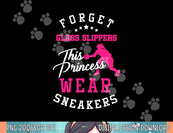 Girls Basketball Forget Glass Slippers Sports gift  png, sublimation copy.jpg