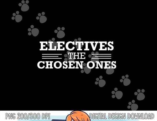 Electives The Chosen Ones  png, sublimation Funny Teacher Club School copy.jpg