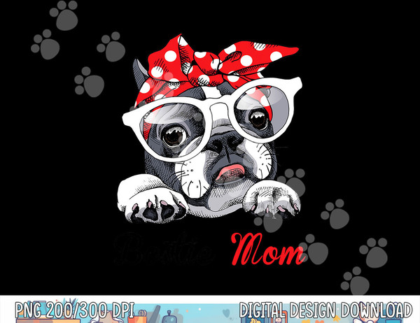 Funny Bostie mom for Boston Terrier Dogs Lovers  png, sublimation copy.jpg