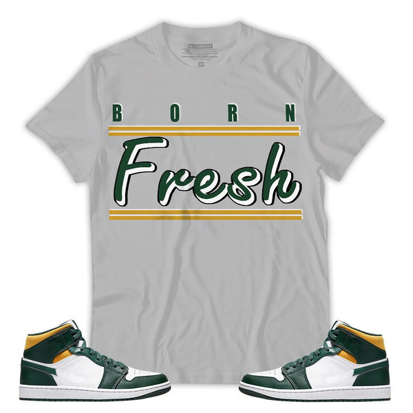 Shirt To Match Jordan 1 Mid Sonics Noble Green Pollen - Born Fresh Heads Basketball - Mid Sonics 1s Gifts Unisex Matching T-Shirt - 3.jpg