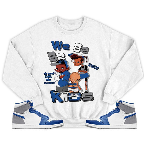 We Bay-Bay Kids 90s Unisex Sneaker Shirt Match True Blue 1s Tee, Jordan 1 High OG True Blue T-Shirt, Hoodie, Sweatshirt - 5.jpg