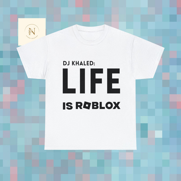 DJ Khaled quotes Life is Roblox, Life is Roblox meme shirt, Life is roblox meme T-shirt gift, meme shirt, meme lovers shirt, memes t-shirt - 1.jpg