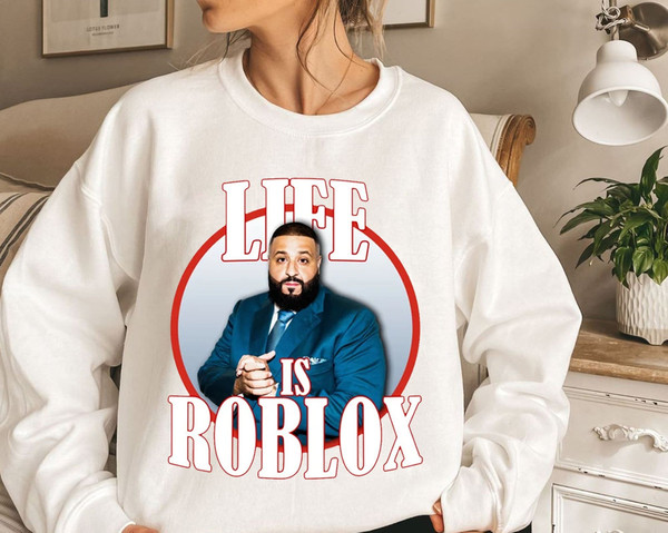 Life Is Roblox Shirt, DJ Khaled T-Shirt, DJ Khaled Life Is Roblox