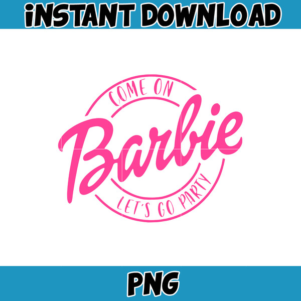 Barb PNG, Come on Barb lets go party,pink doll Png , Girl Png, Sticker Clipart, Files for Cricut , PNG Decal, Barb movie (17).jpg