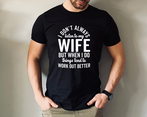 New Husband Shirt, Newly Married Shirt, Funny Husband Shirt, Funny Saying,Gift from Wife,Husband Birthday,I don't always listen to my wife - 2.jpg