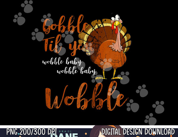 Gobble Till You Wobble Baby Funny Thanksgiving png, sublimation copy.jpg