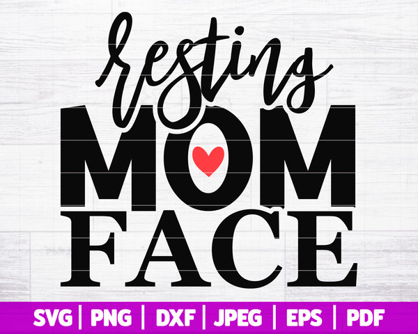 Resting Mom Face SVG  Funny Mom SVG  Mom Life SVG  Resting Mom Svg  Mother's Day Svg Cut File  Mom Shirt Svg  Svg Dxf Png Jpg Eps Pdf - 1.jpg