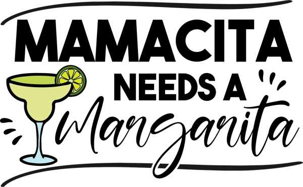 mamacita needs a margarita.png