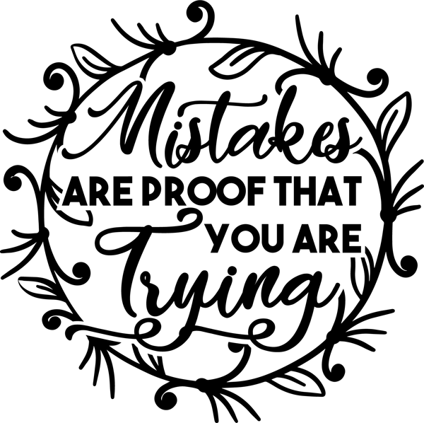 mistakes are proof that you are trying .png