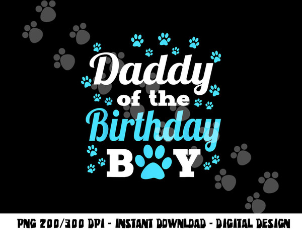 Daddy Of The Birthday Boy Dog Paw Bday Party Celebration  png, sublimation copy.jpg