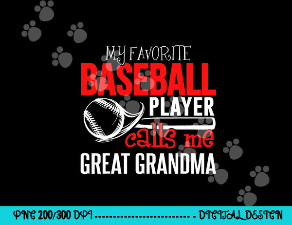 Baseball Great Grandma png, sublimation - My Favorite Player Calls Me png, sublimation copy.jpg