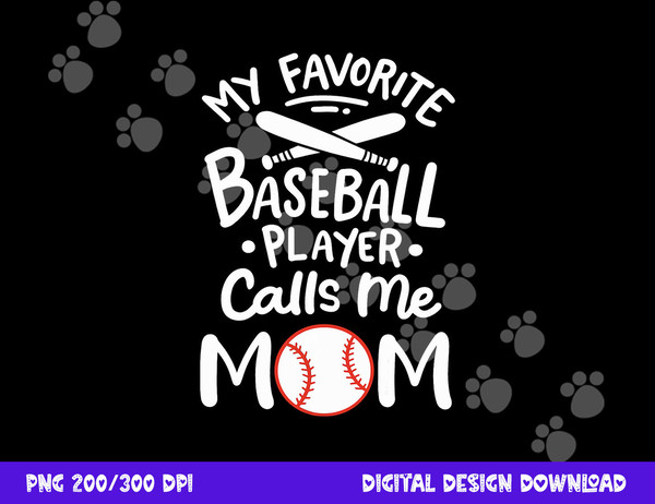Baseball My Favorite Baseball Player Calls me Mom png, sublimation copy.jpg