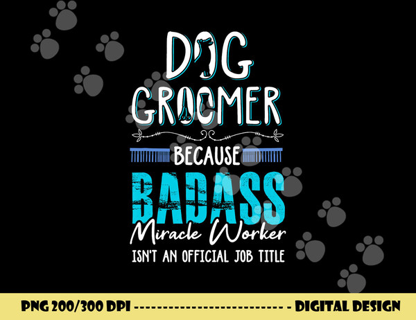 Dog Groomer Shirt Funny Dog Grooming Quote Dog Groomer Gift  png, sublimation copy.jpg