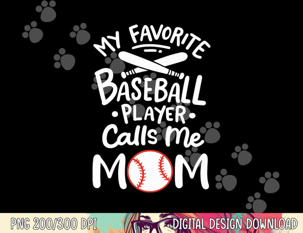 Baseball My Favorite Baseball Player Calls me Mom png, sublimation copy.jpg