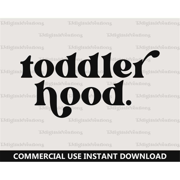 MR-277202381218-toddler-hood-svg-toddlerhood-svg-digital-downloads-baby-image-1.jpg
