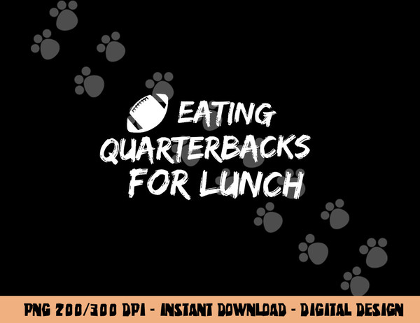 Eating Quarterbacks Football Team Defensive Lineman png, sublimation copy.jpg