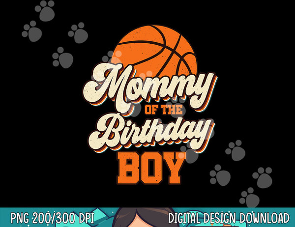 Mommy of The Birthday Boy Basketball Mama Mom Funny  png, sublimation copy.jpg