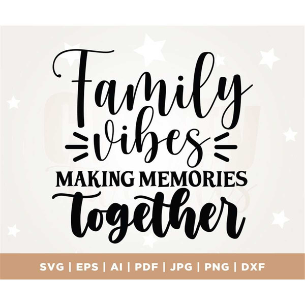 MR-3072023122859-family-vibes-svg-making-memories-together-svg-family-image-1.jpg