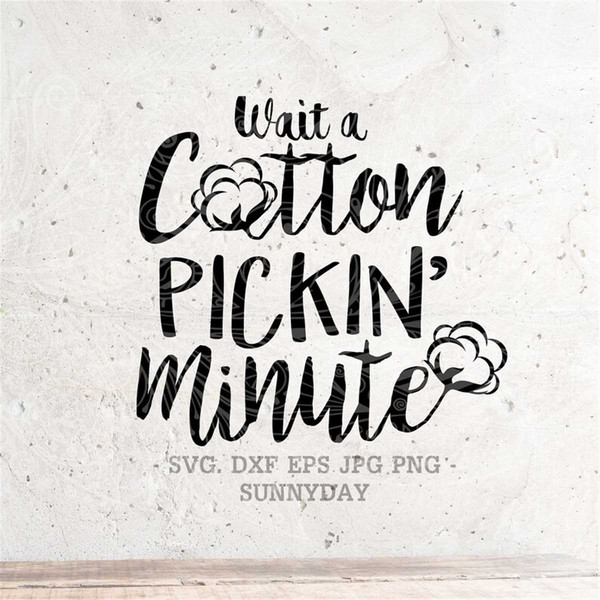 MR-317202392536-wait-a-cotton-pickin-minute-svg-cotton-svg-file-dxf-image-1.jpg