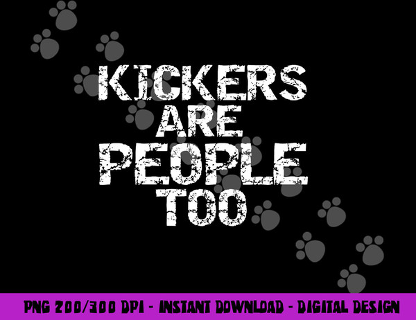 Funny High School Football Game Day Kickers are People Too png, sublimation copy.jpg