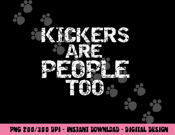 Funny High School Football Game Day Kickers are People Too png, sublimation copy.jpg