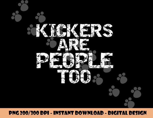 Funny High School Football Game Day Kickers are People Too png, sublimation copy.jpg