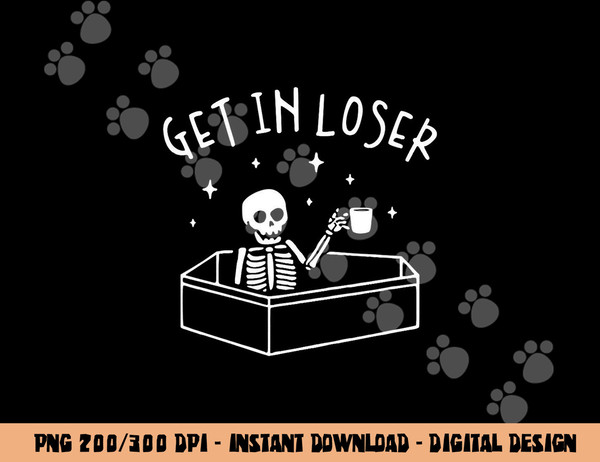 Get In Loser Skeleton In Coffin Spooky Men Women Funny png, sublimation copy.jpg