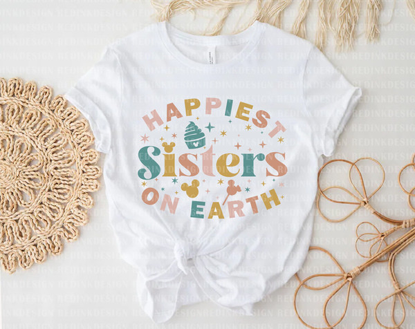 Happiest Sisters On Earth Svg, Magical Kingdom Svg, Family Vacation Svg, Vacay Mode Svg, Mouse Snacks Svg, Family Shirt, Digital Download - 2.jpg