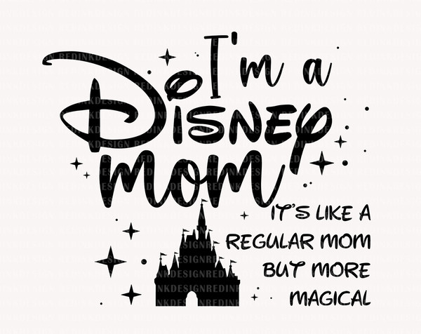 I'm A Mom, It's Like A Regular Mom But More Magical Svg, Mother's Day Svg, Family Trip, Vacay Mode Svg, Magical Castle Svg, Gift For Mom - 1.jpg