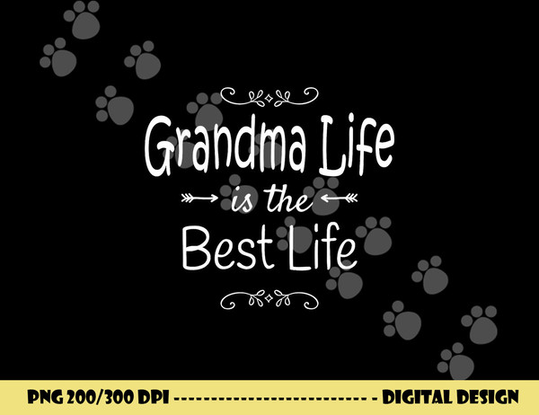 Grandma Life Is The Best Life Print for Grandma Gift png, sublimation copy.jpg