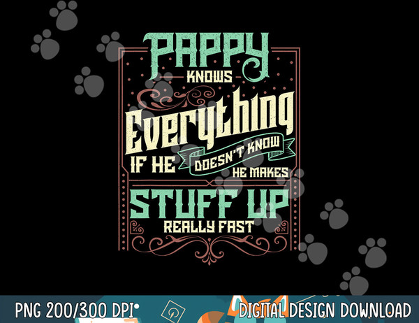 Pappy Knows Everything Funny Pappy Fathers Day Gifts png, sublimation copy.jpg