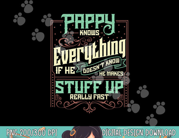 Pappy Knows Everything Funny Pappy Fathers Day Gifts png, sublimation copy.jpg