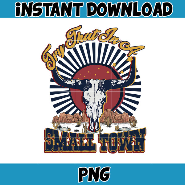 Try That In A Small Town Png, Cow Skull Small Town Png, Retro Country Shirt Png, Country Music, American Flag, Instant Download (11).jpg