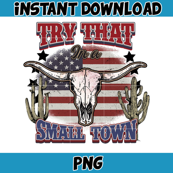 Try That In A Small Town Png, Cow Skull Small Town Png, Retro Country Shirt Png, Country Music, American Flag, Instant Download (13).jpg