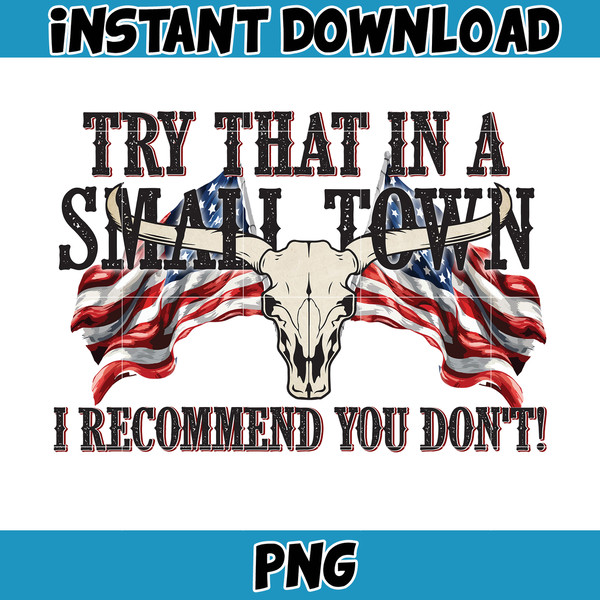 Try That In A Small Town Png, Cow Skull Small Town Png, Retro Country Shirt Png, Country Music, American Flag, Instant Download (16).jpg