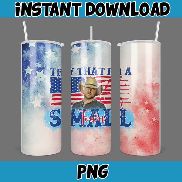 Try That In a Small Town Skinny Tumbler 20oz Design, Hot Single Straight Tumbler Wrap, Hot Country Music Tumbler Wrap Png (14).jpg