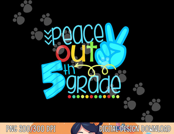 Peace Out 5th Grade Funny End Of School Year Teacher Student  png, sublimation copy.jpg