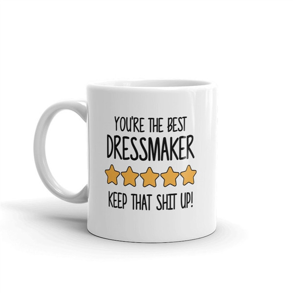 MR-28202375620-best-dressmaker-mug-youre-the-best-dressmaker-keep-that-image-1.jpg