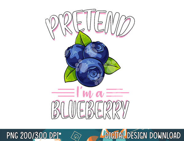 Pretend I m A Blueberry Funny Cute Lazy Halloween Costume png, sublimation copy.jpg