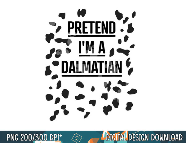 Pretend I m a Dalmatian Shirt Funny Lazy Halloween Costume png, sublimation copy.jpg