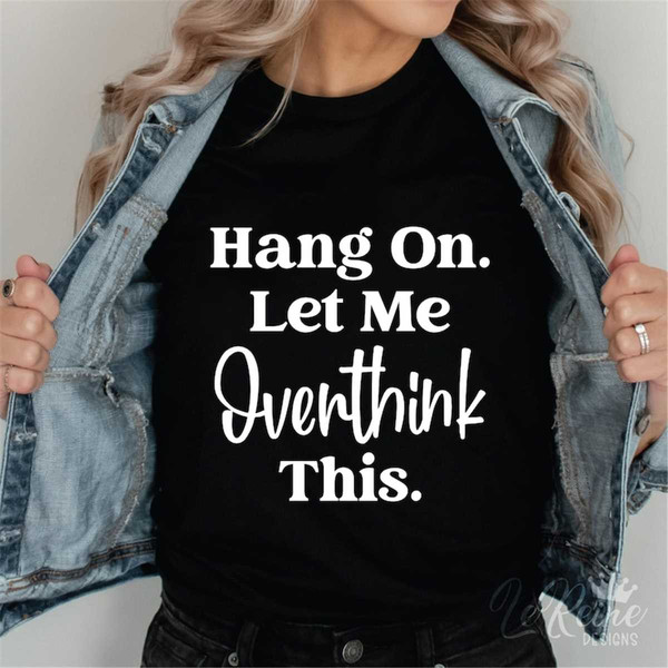 MR-28202318532-hang-on-let-me-overthink-this-svg-professional-overthinker-image-1.jpg