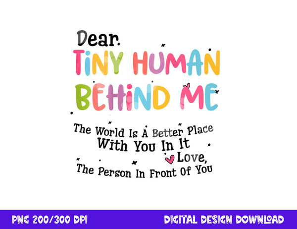 Dear Tiny Humans Behind Me  png, sublimation copy.jpg