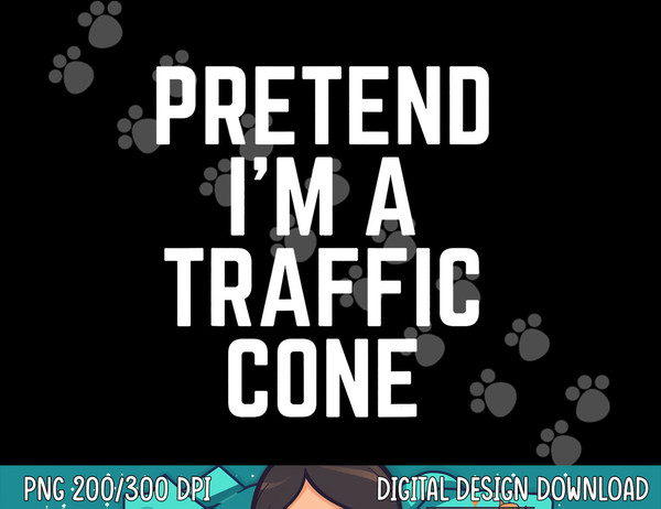 Pretend I m A Traffic Cone png, sublimation copy.jpg