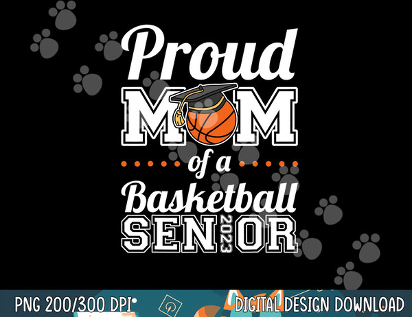 Proud Mom of a Basketball Senior 2023  png, sublimation copy.jpg