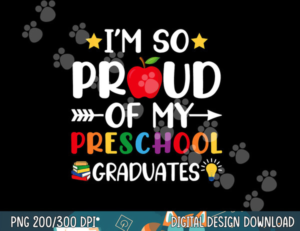 Proud Of My Preschool Graduates Last Day Of School Teacher  png, sublimation copy.jpg