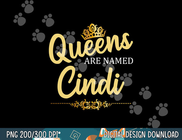 Queens Are Named CINDI Personalized Funny Birthday Gift png, sublimation copy.jpg