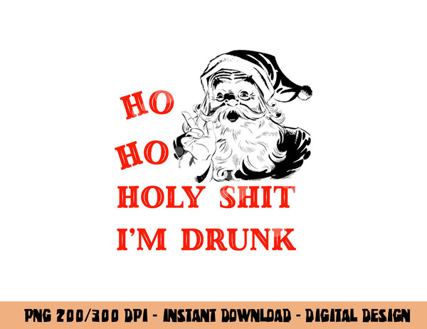 Ho ho holy shit im drunk adult funny christmas t shirt copy.jpg